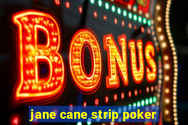 jane cane strip poker